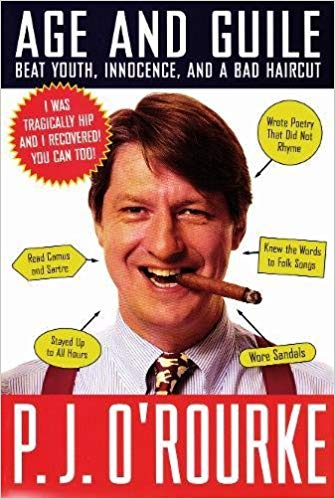 P. J. O'Rourke - Age and Guile Beat Youth, Innocence, and a Bad Haircut